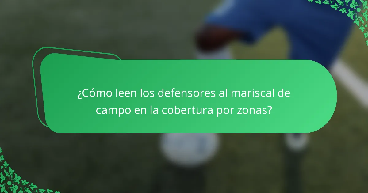 ¿Cómo leen los defensores al mariscal de campo en la cobertura por zonas?