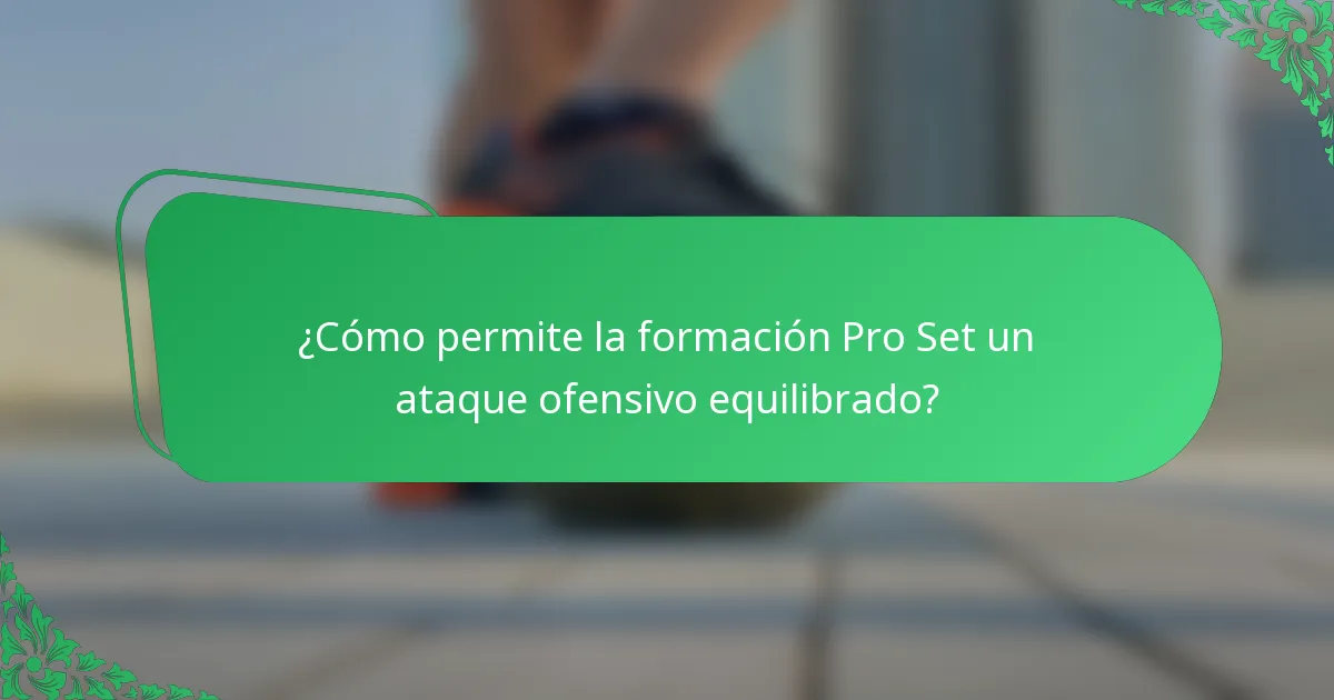 ¿Cómo permite la formación Pro Set un ataque ofensivo equilibrado?