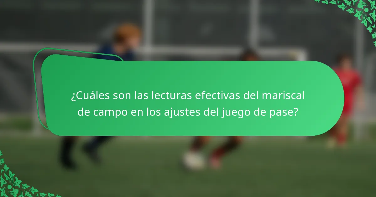 ¿Cuáles son las lecturas efectivas del mariscal de campo en los ajustes del juego de pase?